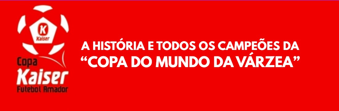 Copa Kaiser: tudo sobre o campeonato de várzea e todos os campeões